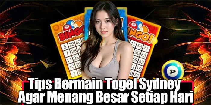 Tips Bermain Togel Sydney Agar Menang Besar Setiap Hari