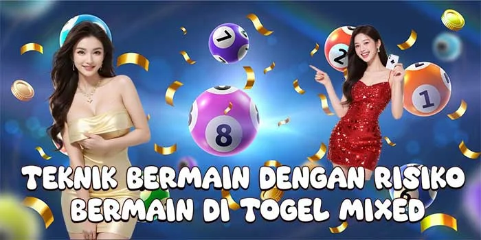 Teknik Bermain Dengan Risiko Bermain di Togel Mixed