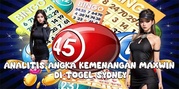 Analitis Angka Kemenangan Maxwin di Togel Sydney