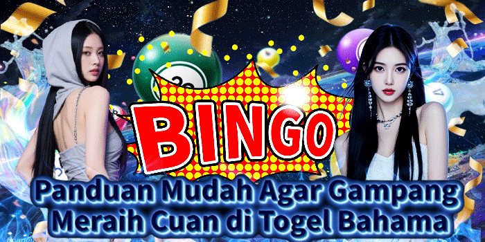 Panduan Mudah Agar Gampang Meraih Cuan di Togel Bahama
