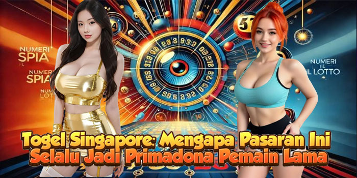 Togel Singapore: Mengapa Pasaran Ini Selalu Jadi Primadona Pemain Lama
