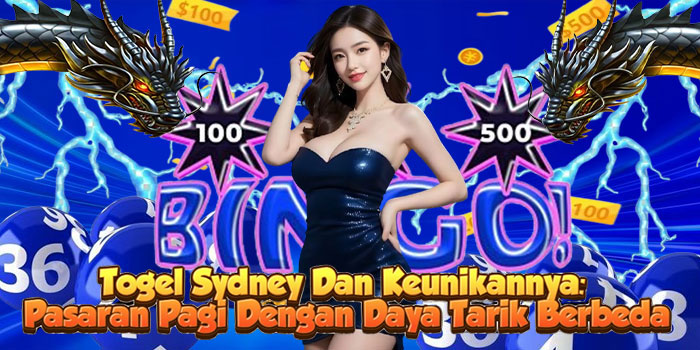 Togel Sydney Dan Keunikannya: Pasaran Pagi Dengan Daya Tarik Berbeda