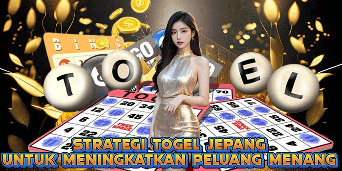 Strategi Togel Jepang Untuk Meningkatkan Peluang Menang